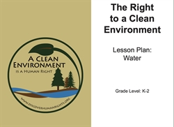 [ai] An educational graphic titled 'The Right to a Clean Environment' featuring a circular logo with trees and water. The right side displays lesson plan details for water, including grade level K-2.